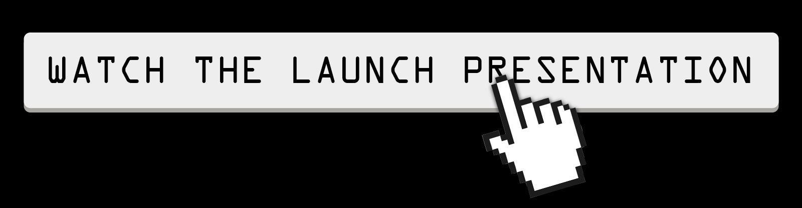 Watch the Launch Presentation